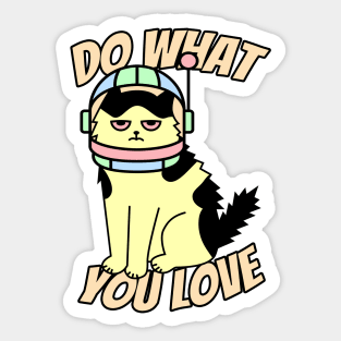 Bored Annoyed Astronaut Cat Do What You Love Kitty Space Sticker